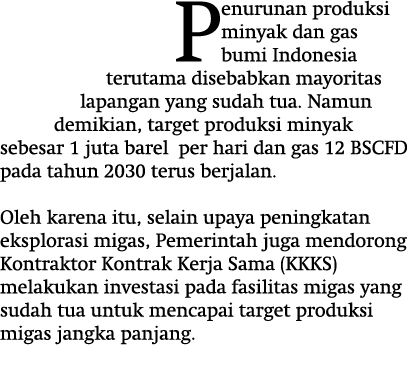 Penurunan produksi minyak dan gas bumi Indonesia terutama disebabkan mayoritas lapangan yang sudah tua. Namun demikia...