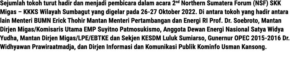 Sejumlah tokoh turut hadir dan menjadi pembicara dalam acara 2nd Northern Sumatera Forum (NSF) SKK Migas – KKKS Wilay...