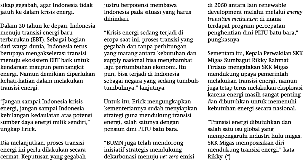 sikap gegabah, agar Indonesia tidak jatuh ke dalam krisis energi. Dalam 20 tahun ke depan, Indonesia menuju transisi ...