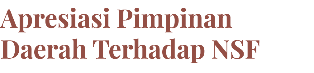 Apresiasi Pimpinan Daerah Terhadap NSF