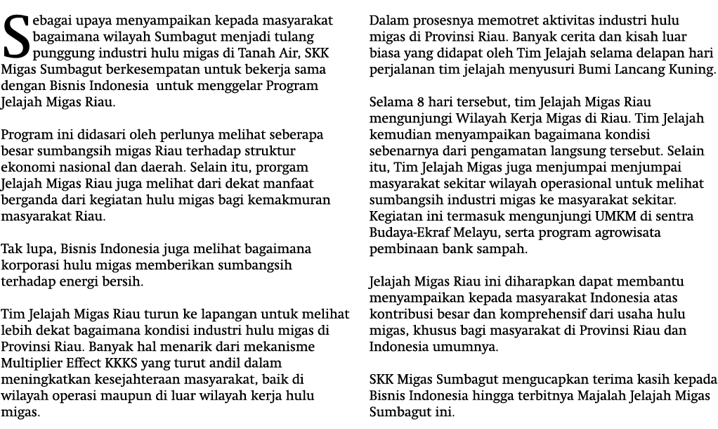 Sebagai upaya menyampaikan kepada masyarakat bagaimana wilayah Sumbagut menjadi tulang punggung industri hulu migas d...