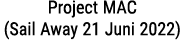 Project MAC (Sail Away 21 Juni 2022)