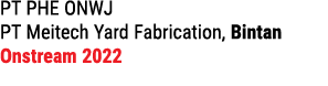 PT PHE ONWJ PT Meitech Yard Fabrication, Bintan Onstream 2022