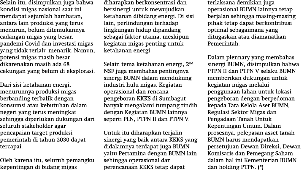 Selain itu, disimpulkan juga bahwa kondisi migas nasional saat ini mendapat sejumlah hambatan, antara lain produksi y...