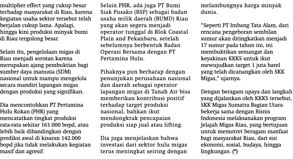 multiplier effect yang cukup besar terhadap masyarakat di Riau, karena kegiatan usaha sektor tersebut telah berjalan ...