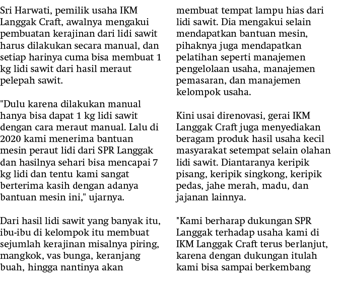 Sri Harwati, pemilik usaha IKM Langgak Craft, awalnya mengakui pembuatan kerajinan dari lidi sawit harus dilakukan se...