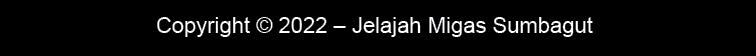 Copyright © 2022 – Jelajah Migas Sumbagu
